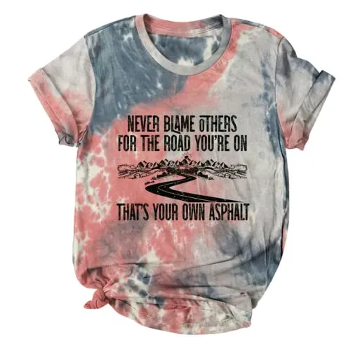 Never Blame Others for The Road You?re On Thats Your Asphalt T-Shirt for Women Retro Camping Shirt