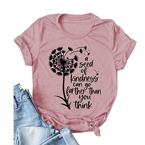 Women A Seed of Kindness Can Go Further Than You Think T-Shirt Be Kind Shirt