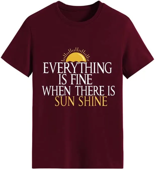 Women Everything is Fine When There's Sunshine T-Shirt